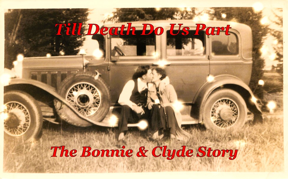 Till Death Do Us Part – The Bonnie & Clyde Story