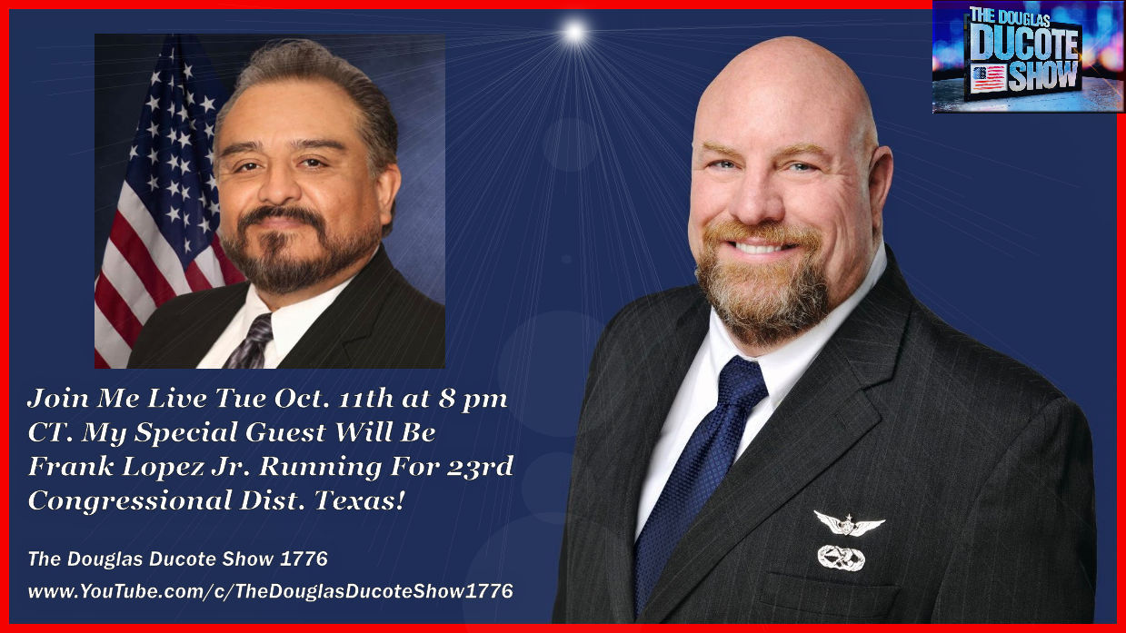 The Douglas Ducote Show 10/11/2022 with Special Guest Mr. Frank Lopez Jr.